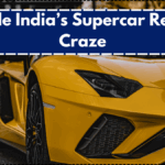 Inside India’s Supercar Rental Craze