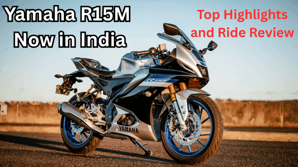 Yamaha R15M 2025 Now in India – Top Highlights and Ride Review