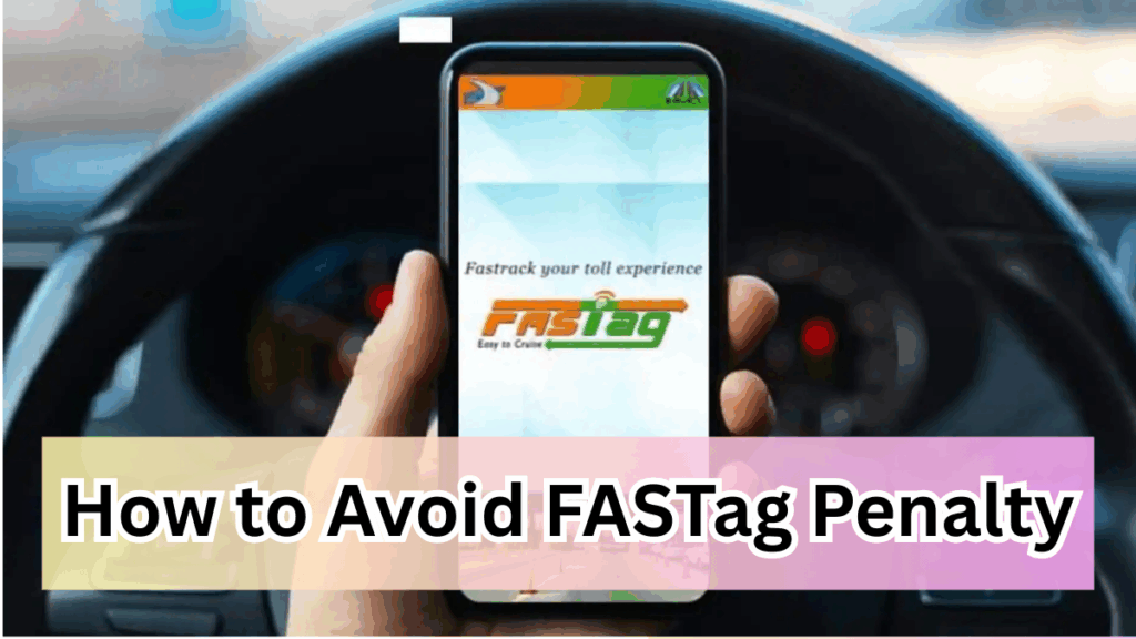 How to Avoid FASTag Penalty in 2025 – New Recharge & Wallet Rules Explained