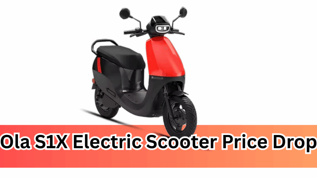 Ola S1X Electric Scooter Price Drop in 2025 – Is It Worth Buying Now?