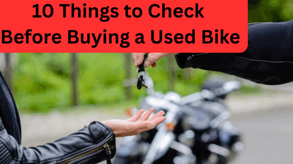 10 Things to Check Before Buying a Used Bike