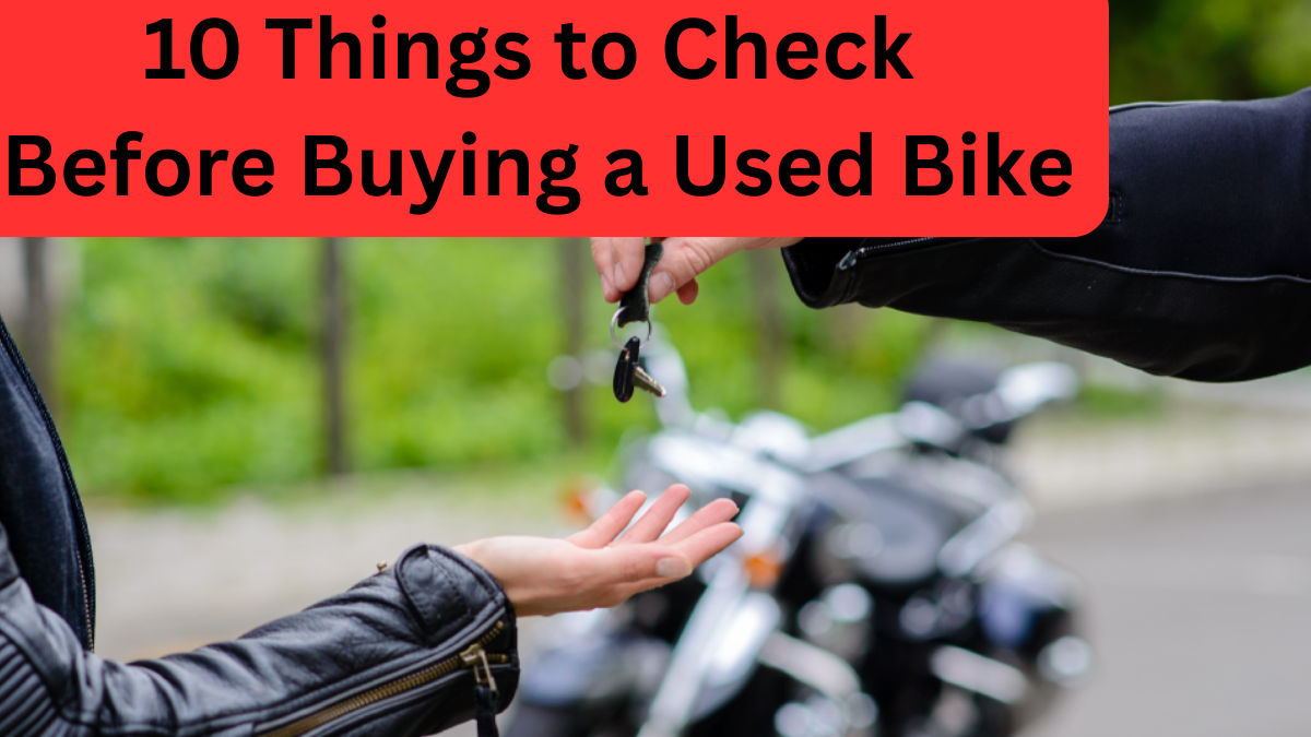 10 Things to Check Before Buying a Used Bike
