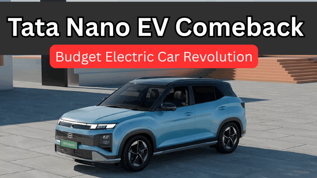 Tata Nano EV Comeback in 2025 – Budget Electric Car Revolution