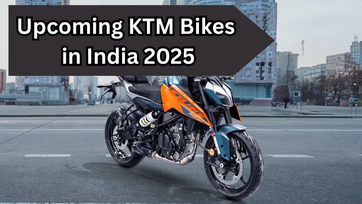 Upcoming KTM Bikes in India 2025 – Launch Dates and Expected Prices