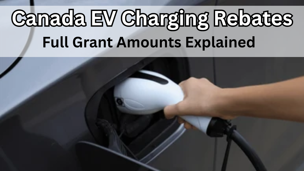 Canada EV Charging Rebates 2025 – Full Grant Amounts Explained