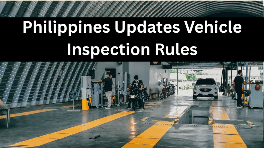 Philippines Updates Vehicle Inspection Rules – PMVIC Changes Effective 2025